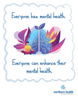 Everyone has mental health. Everyone can enhance their mental health.